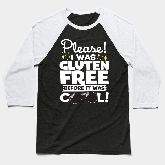 I Was Gluten Free Before It Was Cool! Baseball T-Shirt by thingsandthings